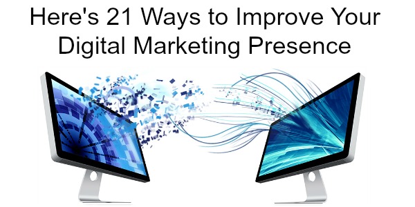 Heres 21 Ways to Improve Your Digital Marketing Presence