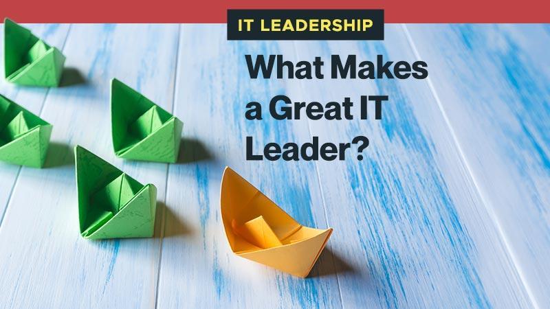 What Makes a Great IT Leader