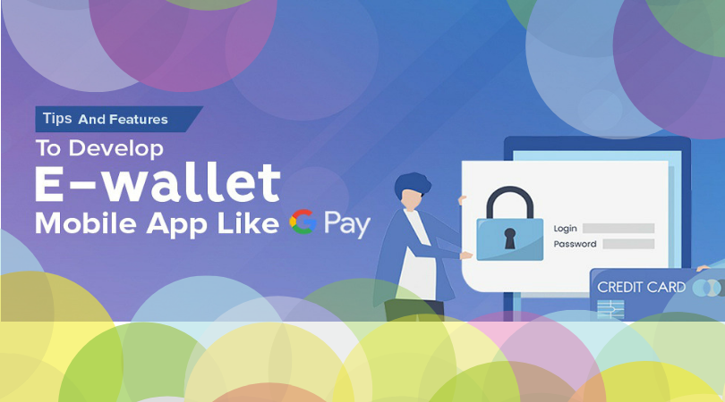 Top Tips and Necessary Features of E-Wallet Mobile Application Development