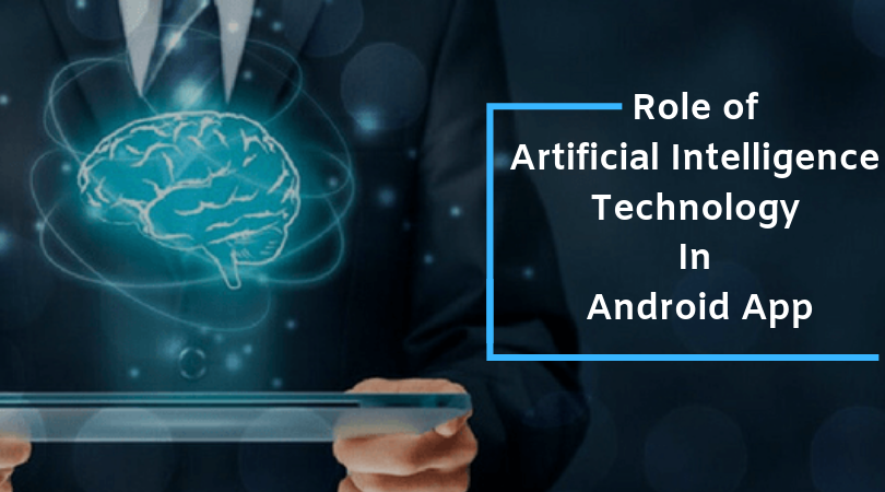 AI and Android App Development Make Enterprise Mobile App Smarter in 2019