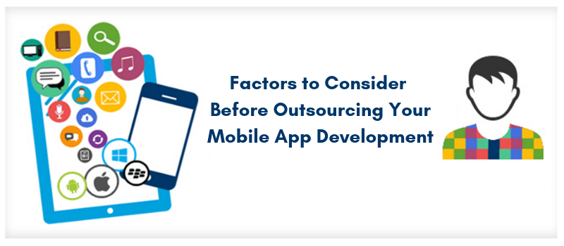 Top 10 Factors to Consider Before Outsourcing Your Mobile App Development