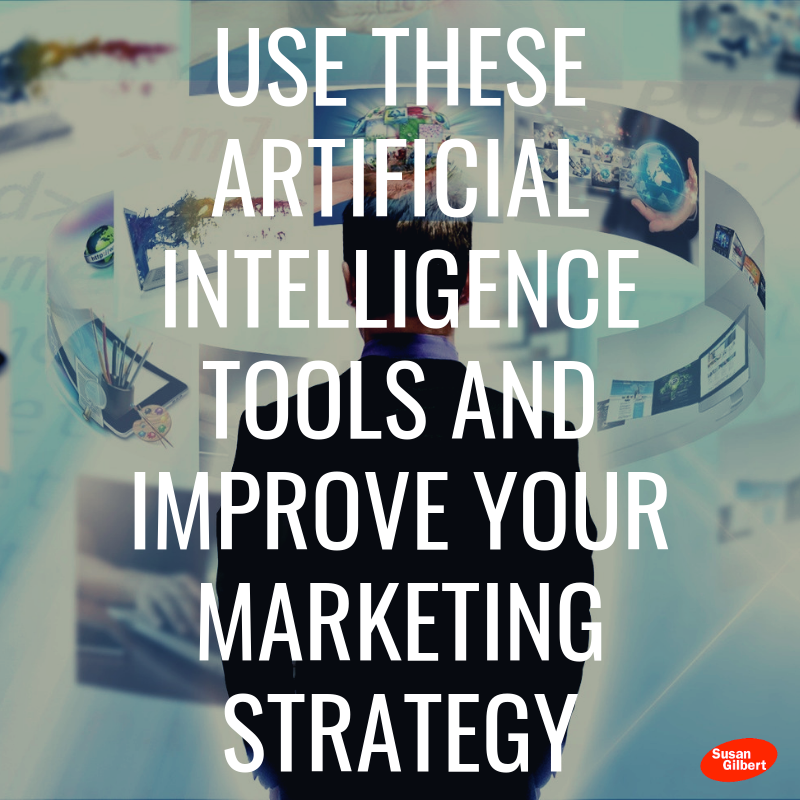 Use These Artificial Intelligence Tools and Improve Your Marketing Strategy