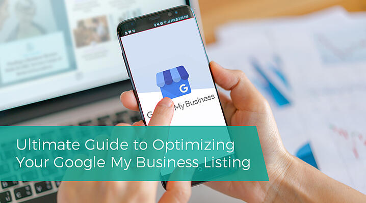 Ultimate Guide to Optimizing Your Google My Business Listing