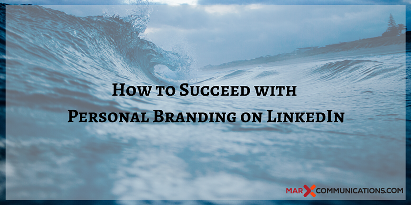 How to Succeed with Personal Branding on LinkedIn