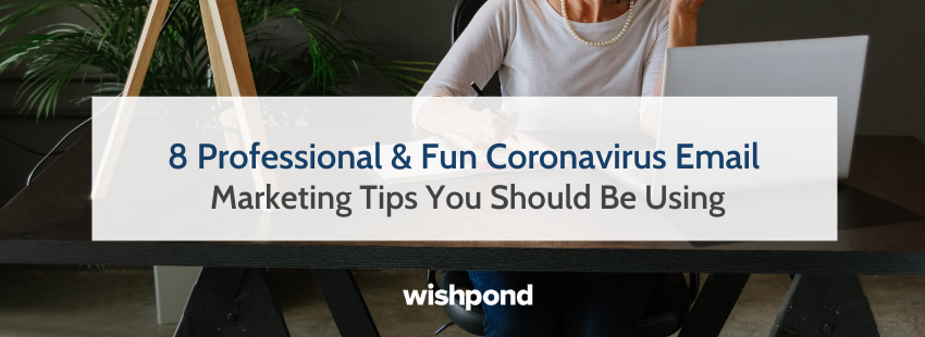 8 Professional & Fun Coronavirus Email Marketing Tips You Should Be Using
