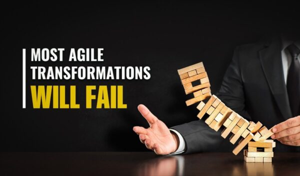 Most Agile Transformations Will Fail