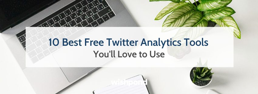 10 Best Free Twitter Analytics Tools Youll Love to Use