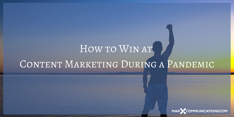 How to Win at Content Marketing During a Pandemic