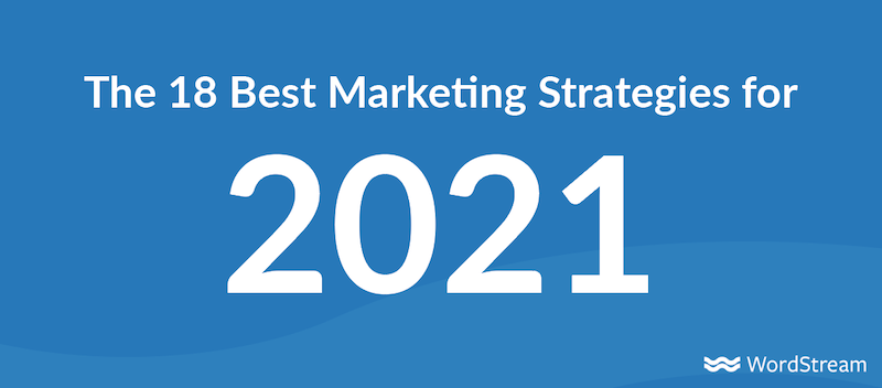 the 18 best marketing strategies for 2021
