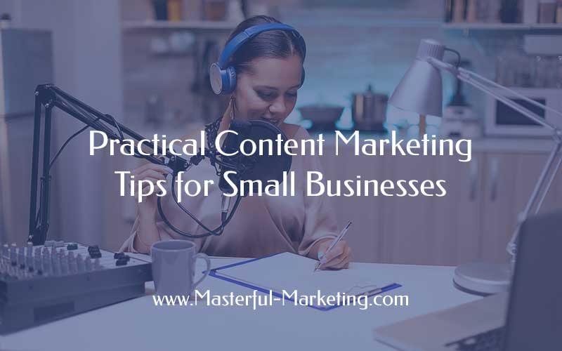 Practical Content Marketing Tips for Small Businesses