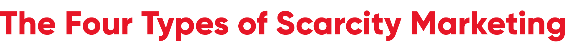 The Four Types of Scarcity Marketing